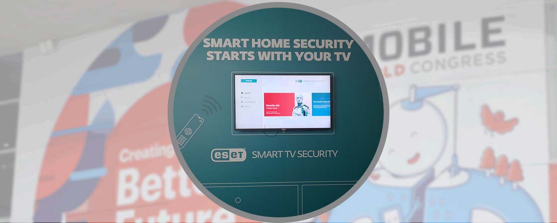MWC18: ESET se lanza a la protección de las Smart TV con un antivirus gratuito
