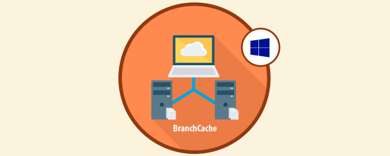 Qué es y características BranchCache en Windows Server 2016