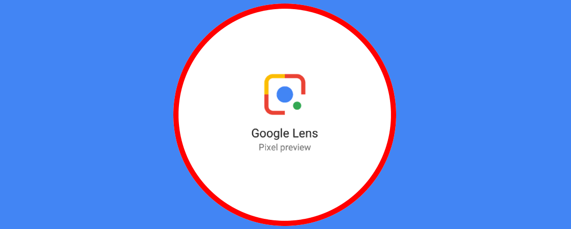 Si tienes un Píxel, ya tienes Google Lens