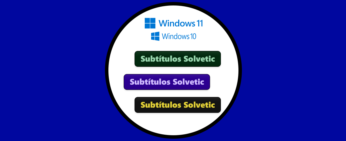 Cambiar Color Subtítulos Windows 11 y Windows 10