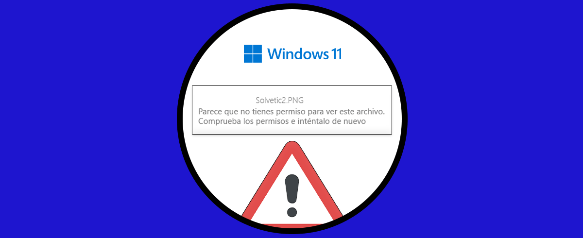 Parece que no tienes Permiso para ver este Archivo Windows 11