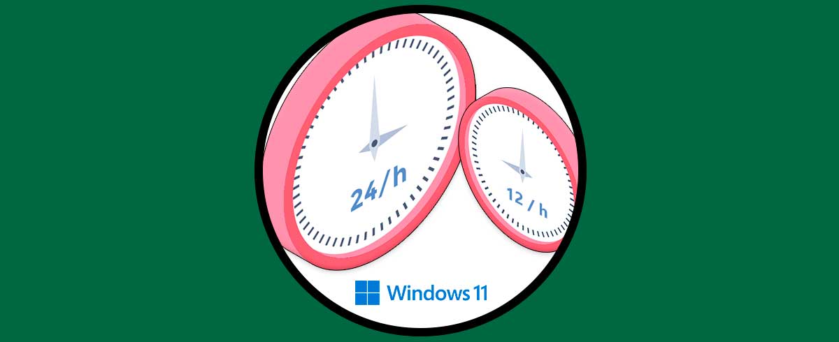 Cambiar hora Windows 11 a 12 horas