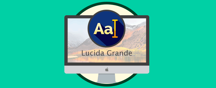Cómo cambiar a fuente Lucida Grande en macOS High Sierra